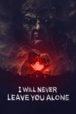 Nonton film I Will Never Leave You Alone (2024)